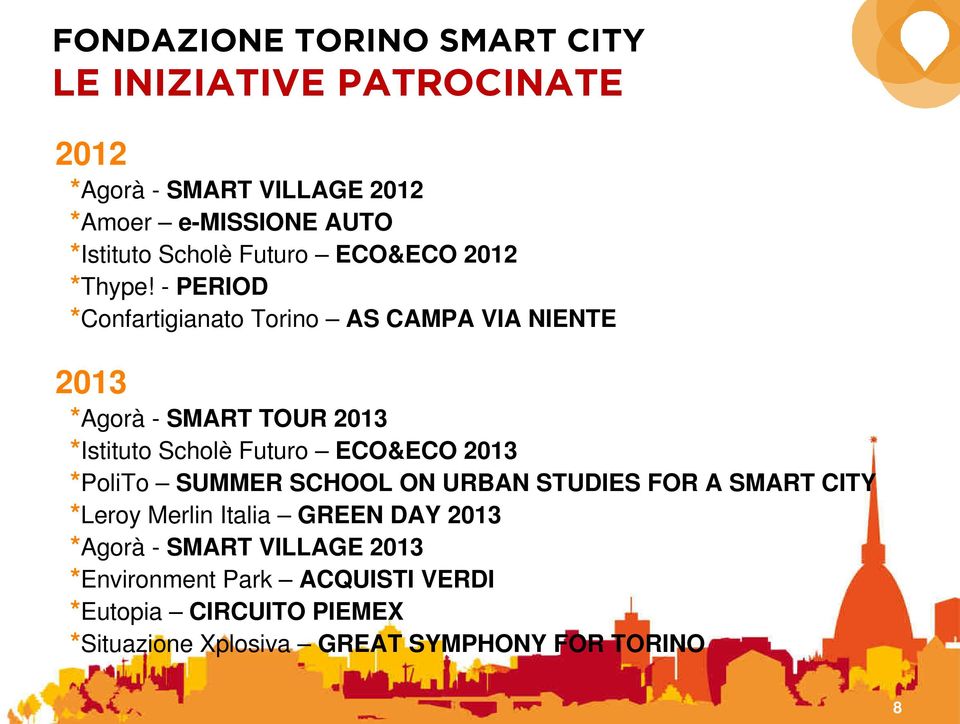 - PERIOD *Confartigianato Torino AS CAMPA VIA NIENTE 2013 *Agorà - SMART TOUR 2013 *Istituto Scholè Futuro ECO&ECO