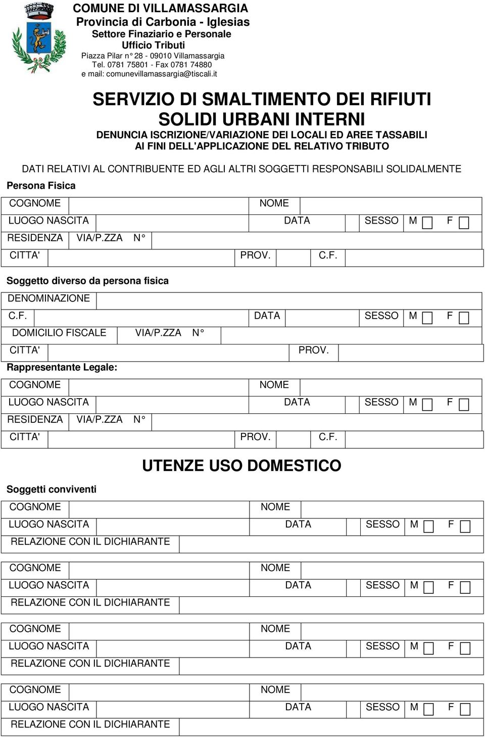 it SERVIZIO DI SMALTIMENTO DEI RIFIUTI SOLIDI URBANI INTERNI DENUNCIA ISCRIZIONE/VARIAZIONE DEI LOCALI ED AREE TASSABILI AI FINI DELL'APPLICAZIONE DEL RELATIVO