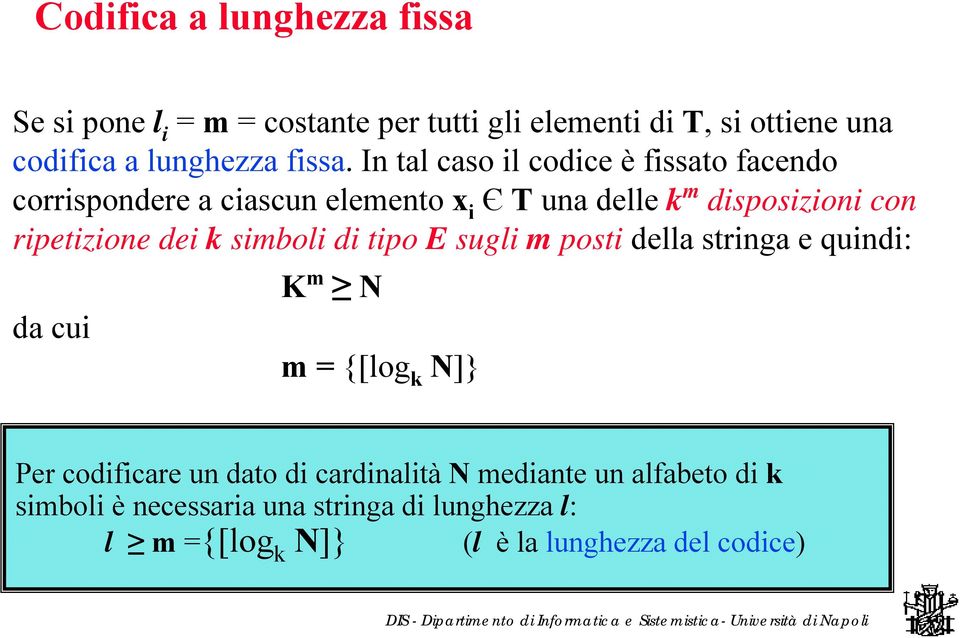 In tal caso il codice è fissato facendo corrispondere a ciascun elemento x i Є T una delle k m disposizioni con ripetizione