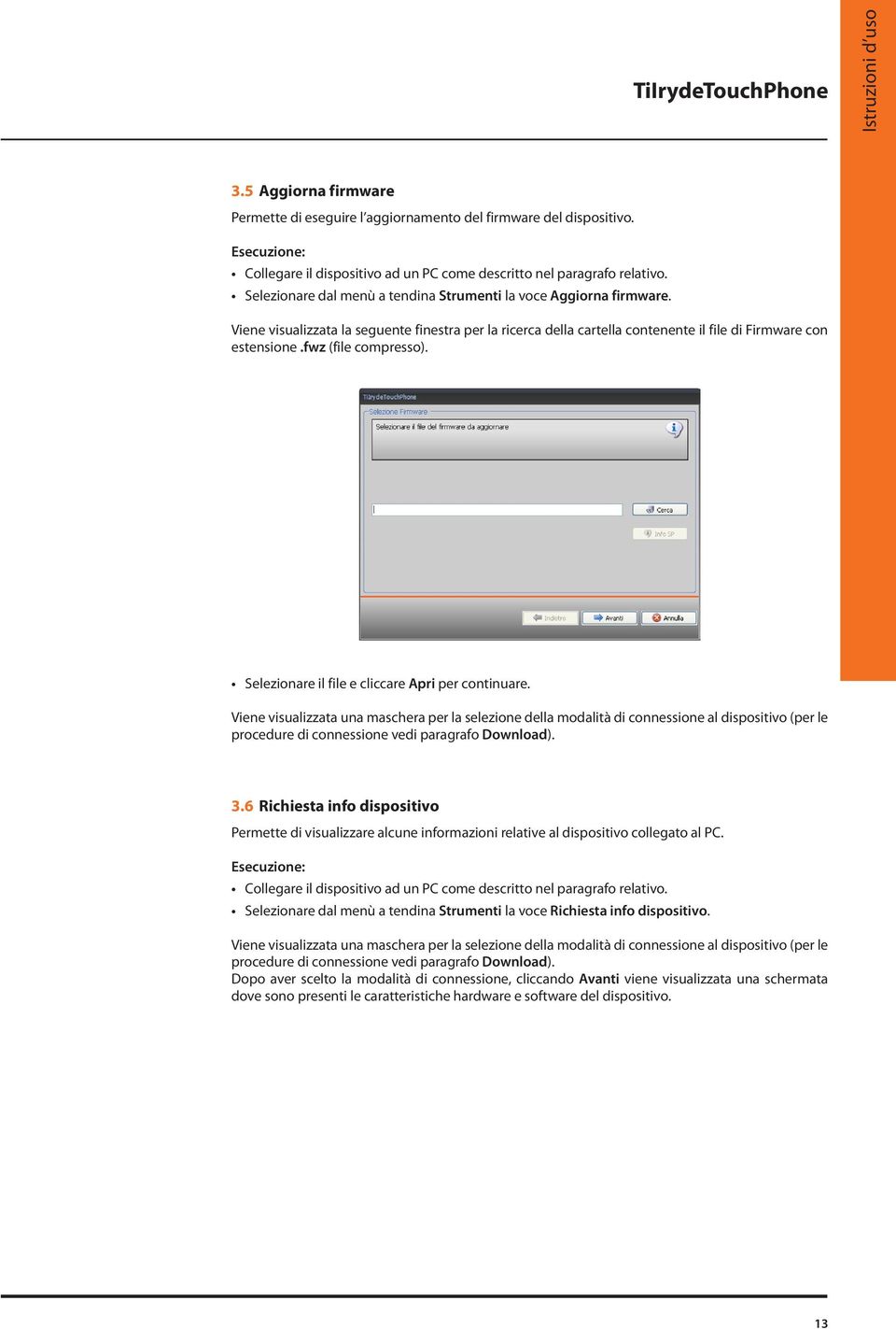 Viene visualizzata la seguente finestra per la ricerca della cartella contenente il file di Firmware con estensione.fwz (file compresso). Selezionare il file e cliccare Apri per continuare.