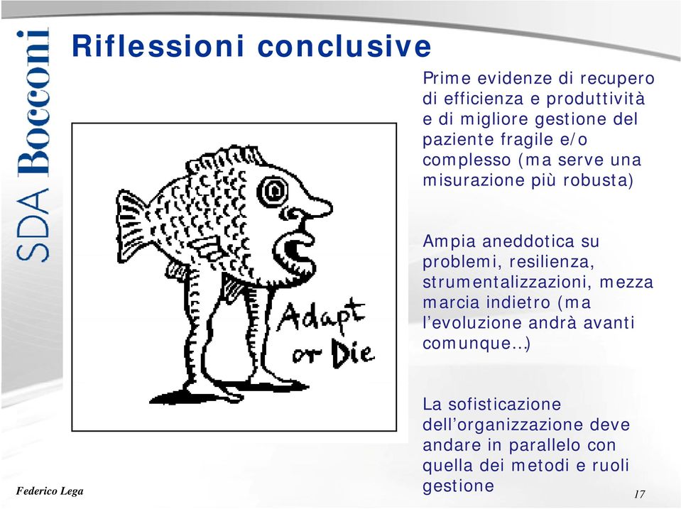 problemi, resilienza, strumentalizzazioni, mezza marcia indietro (ma l evoluzione andrà avanti anti