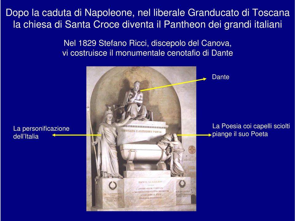 discepolo del Canova, vi costruisce il monumentale cenotafio di Dante Dante