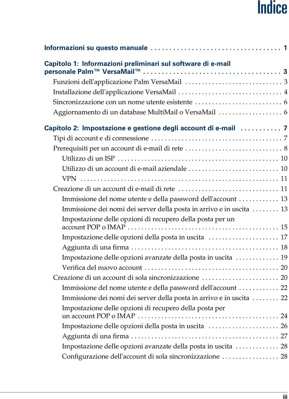 .............................. 4 Sincronizzazione con un nome utente esistente.......................... 6 Aggiornamento di un database MultiMail o VersaMail.