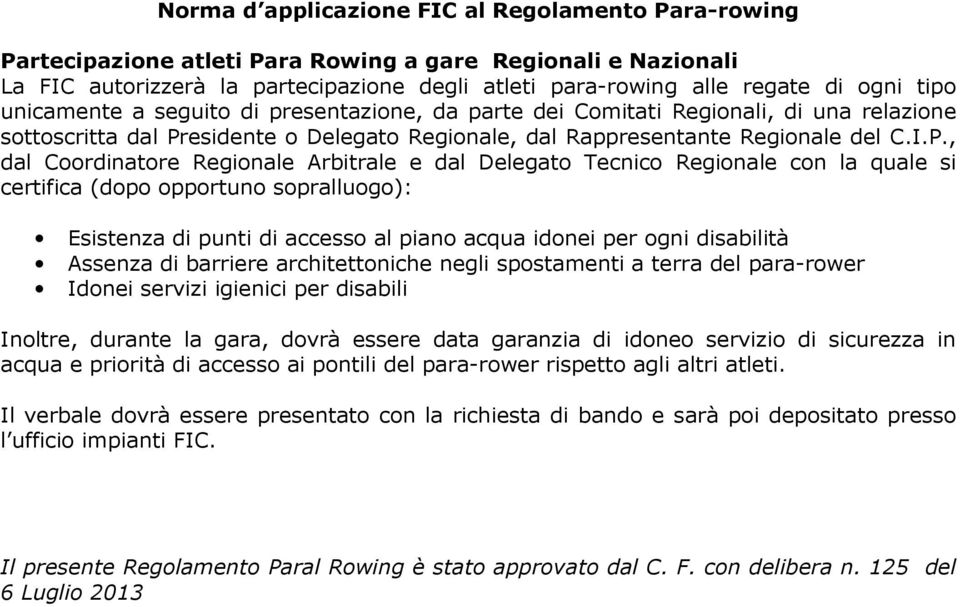 esidente o Delegato Regionale, dal Rappresentante Regionale del C.I.P.