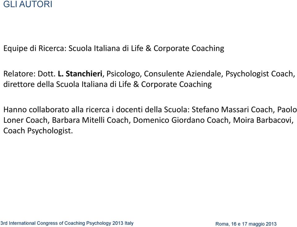 Stanchieri, Psicologo, Consulente Aziendale, Psychologist Coach, direttore della Scuola Italiana di