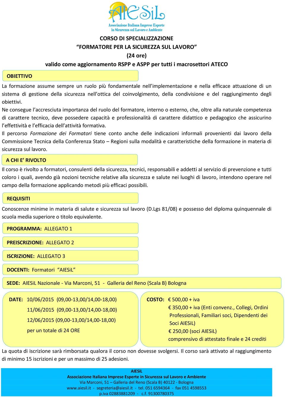 Ne consegue l accresciuta importanza del ruolo del formatore, interno o esterno, che, oltre alla naturale competenza di carattere tecnico, deve possedere capacità e professionalità di carattere