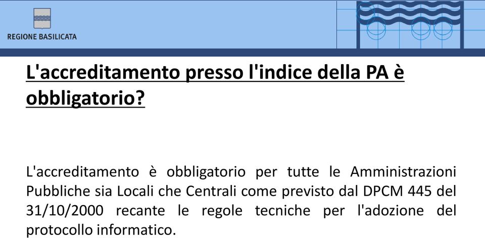 Pubbliche sia Locali che Centrali come previsto dal DPCM 445 del