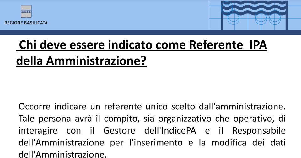 Tale persona avrà il compito, sia organizzativo che operativo, di interagire con il