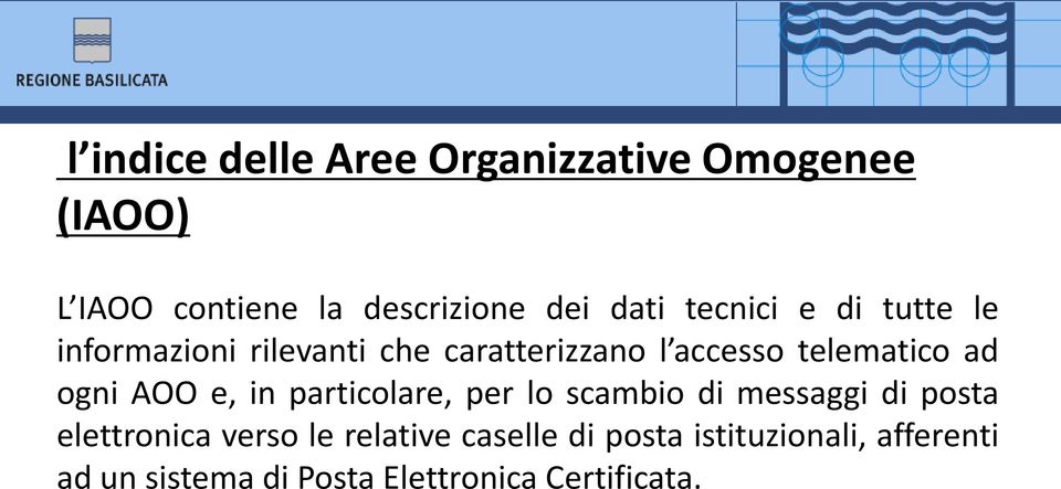 ogni AOO e, in particolare, per lo scambio di messaggi di posta elettronica verso le