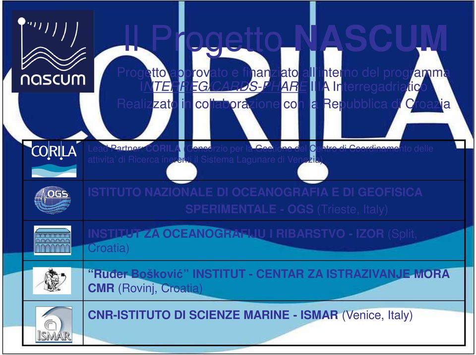 Sistema Lagunare di Venezia) ISTITUTO NAZIONALE DI OCEANOGRAFIA E DI GEOFISICA SPERIMENTALE - OGS (Trieste, Italy) INSTITUT ZA OCEANOGRAFIJU I