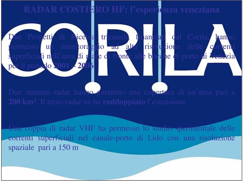 stazioni radar hanno garantito una copertura di un area pari a 200 km 2.