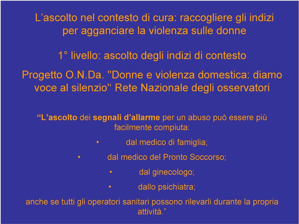 ''Donne e violenza domestica: diamo voce al silenzio' Rete Nazionale degli osservatori L ascolto dei segnali d allarme per