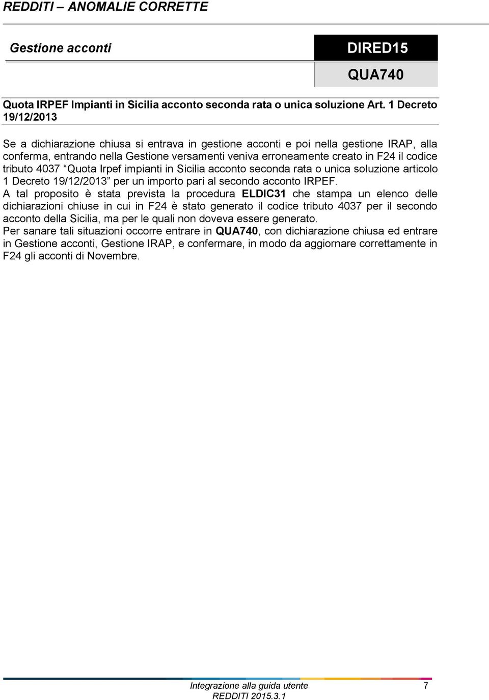 tributo 4037 Quota Irpef impianti in Sicilia acconto seconda rata o unica soluzione articolo 1 Decreto 19/12/2013 per un importo pari al secondo acconto IRPEF.