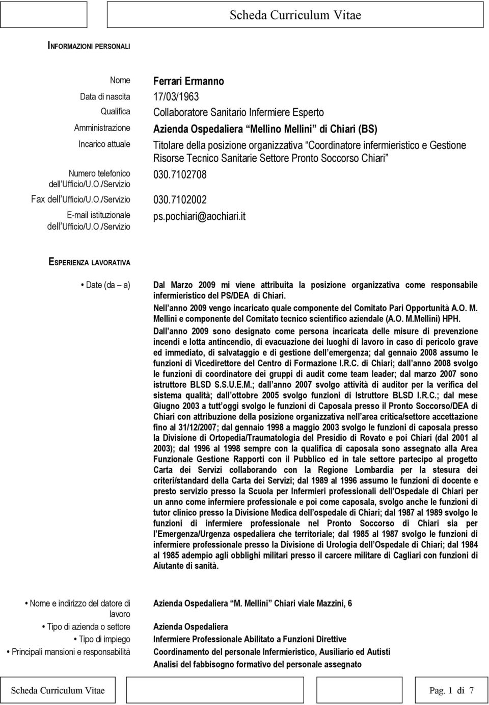 /Servizio Azienda Ospedaliera Mellino Mellini di Chiari (BS) Titolare della posizione organizzativa Coordinatore infermieristico e Gestione Risorse Tecnico Sanitarie Settore Pronto Soccorso Chiari