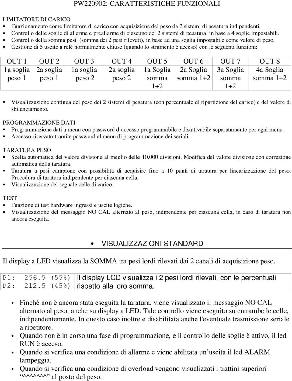 Controllo della somma pesi (somma dei 2 pesi rilevati), in base ad una soglia impostabile come valore di peso.