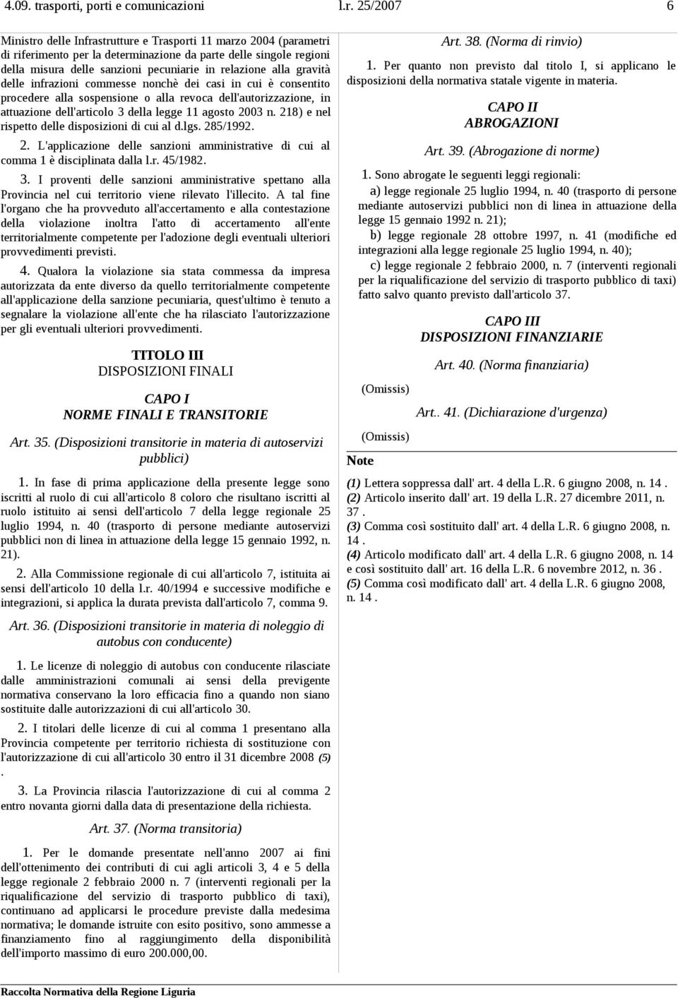 sanzioni pecuniarie in relazione alla gravità delle infrazioni commesse nonchè dei casi in cui è consentito procedere alla sospensione o alla revoca dell'autorizzazione, in attuazione dell'articolo 3