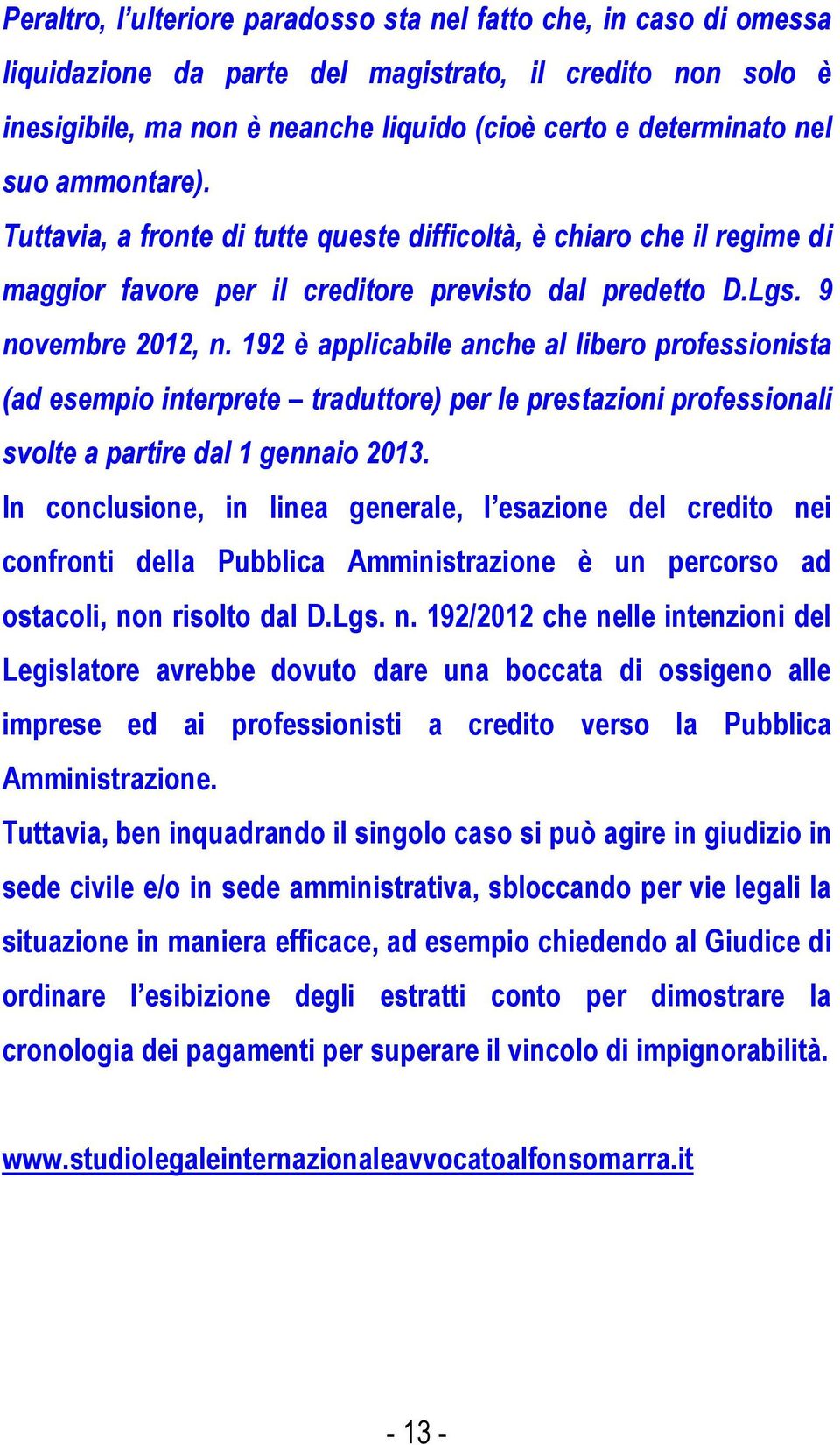 192 è applicabile anche al libero professionista (ad esempio interprete traduttore) per le prestazioni professionali svolte a partire dal 1 gennaio 2013.