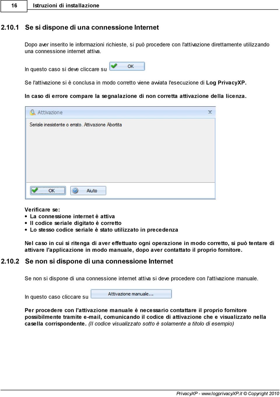 In caso di errore compare la segnalazione di non corretta attivazione della licenza.