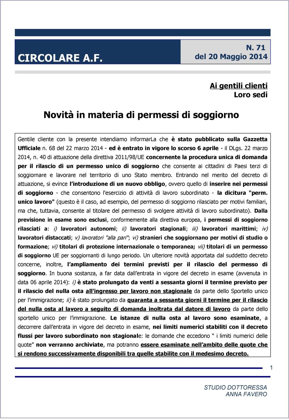 68 del 22 marzo 2014 - ed è entrato in vigore lo scorso 6 aprile - il DLgs. 22 marzo 2014, n.