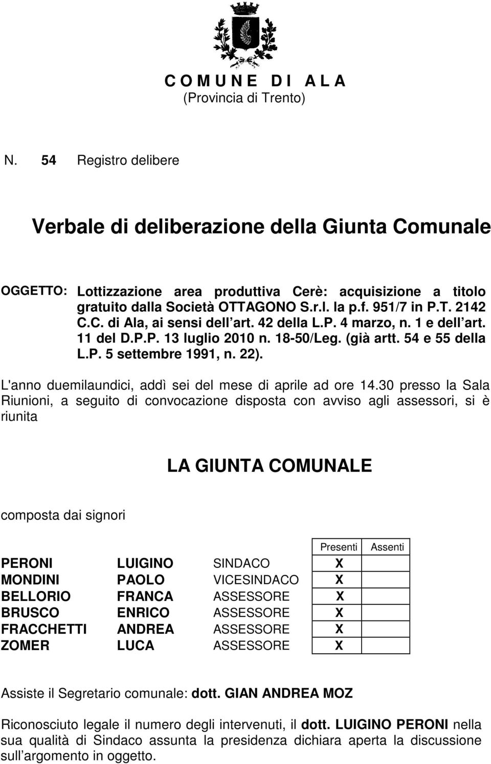 C. di Ala, ai sensi dell art. 42 della L.P. 4 marzo, n. 1 e dell art. 11 del D.P.P. 13 luglio 2010 n. 18-50/Leg. (già artt. 54 e 55 della L.P. 5 settembre 1991, n. 22).