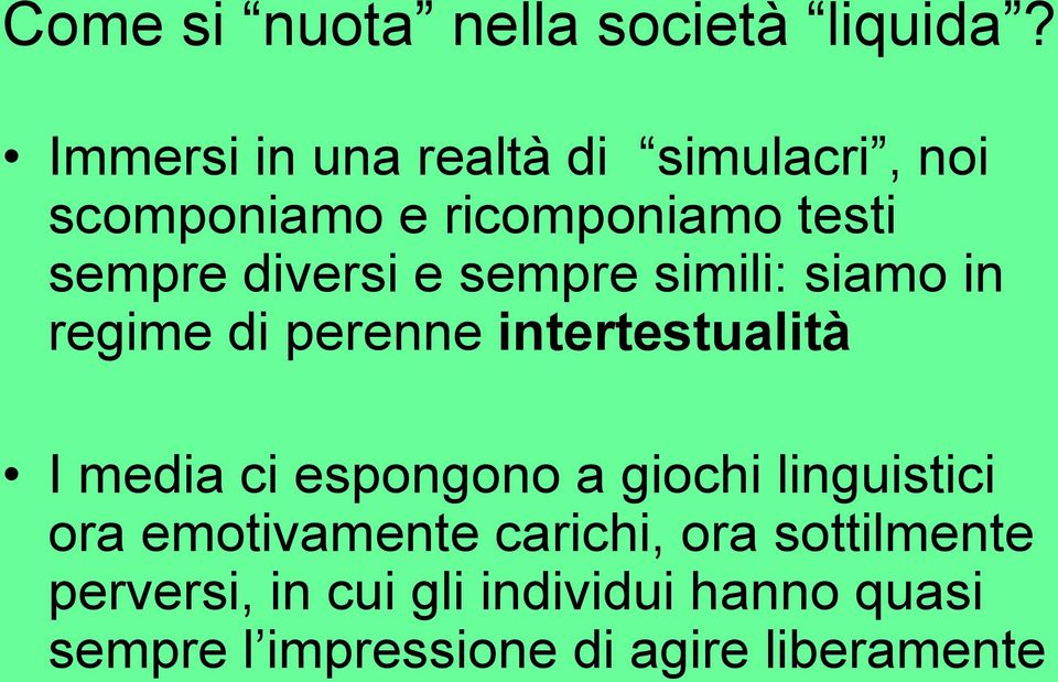 e sempre simili: siamo in regime di perenne intertestualità I media ci espongono a