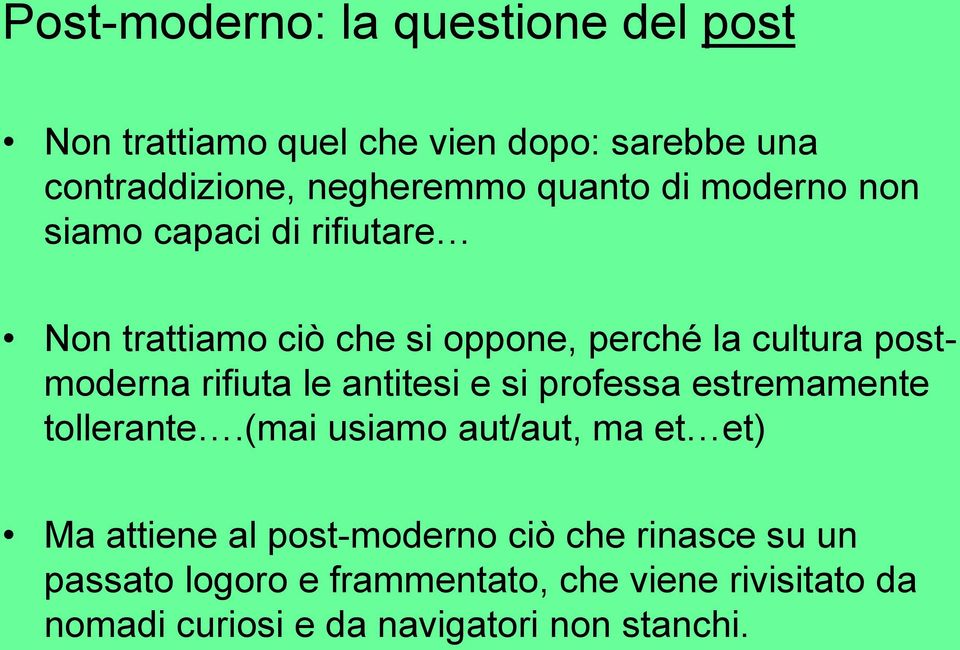 rifiuta le antitesi e si professa estremamente tollerante.