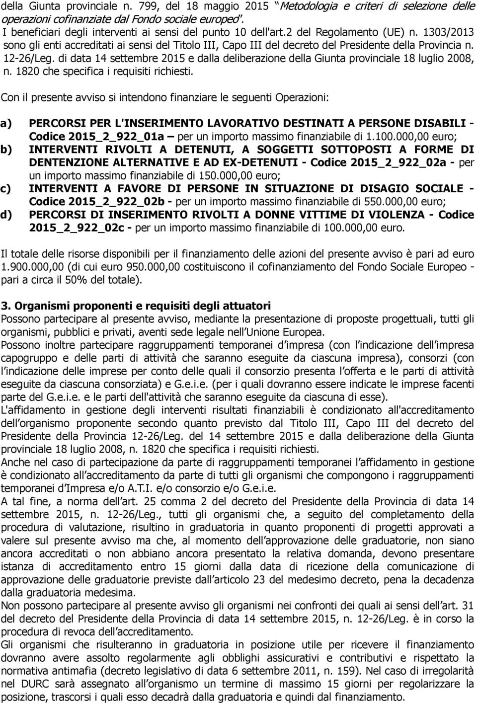 1303/2013 sono gli enti accreditati ai sensi del Titolo III, Capo III del decreto del Presidente della Provincia n. 12-26/Leg.