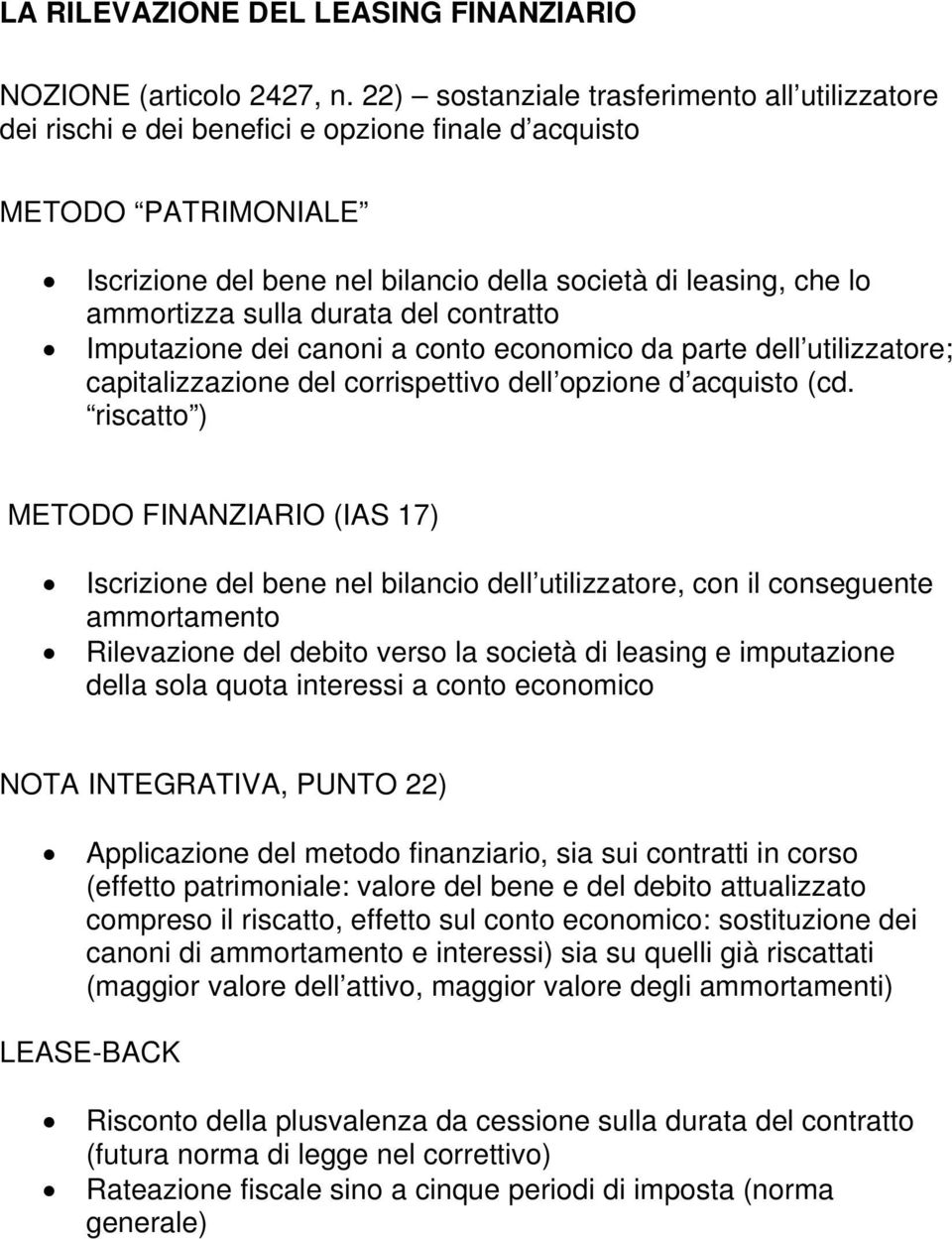 sulla durata del contratto Imputazione dei canoni a conto economico da parte dell utilizzatore; capitalizzazione del corrispettivo dell opzione d acquisto (cd.