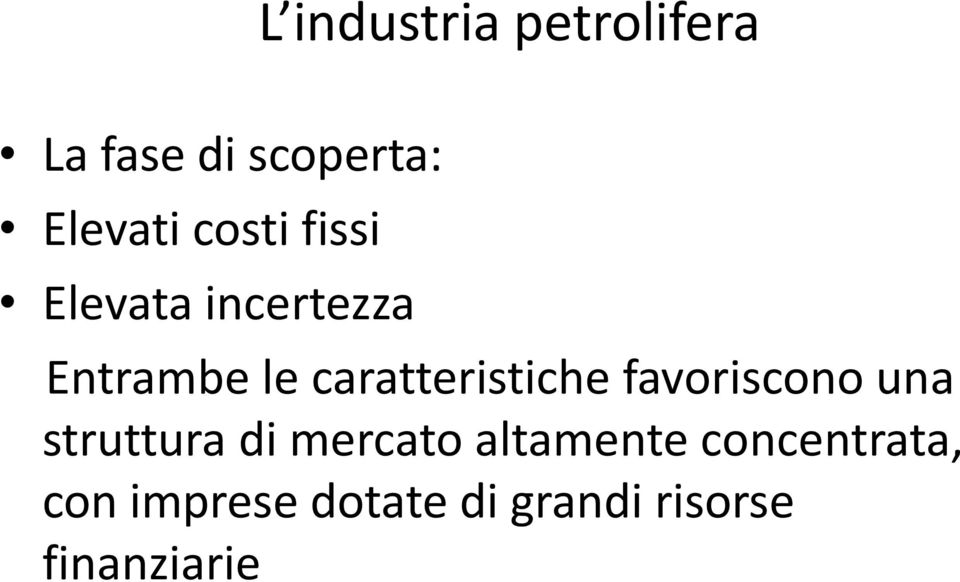 caratteristiche favoriscono una struttura di mercato