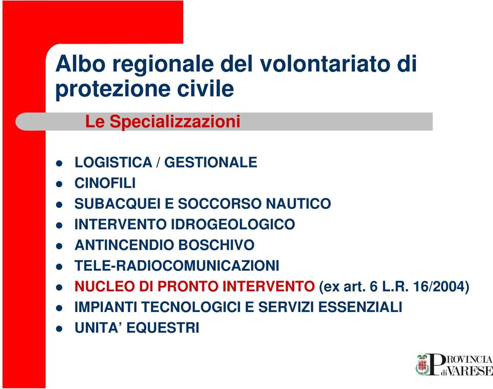 IDROGEOLOGICO ANTINCENDIO BOSCHIVO TELE-RADIOCOMUNICAZIONI NUCLEO DI PRONTO