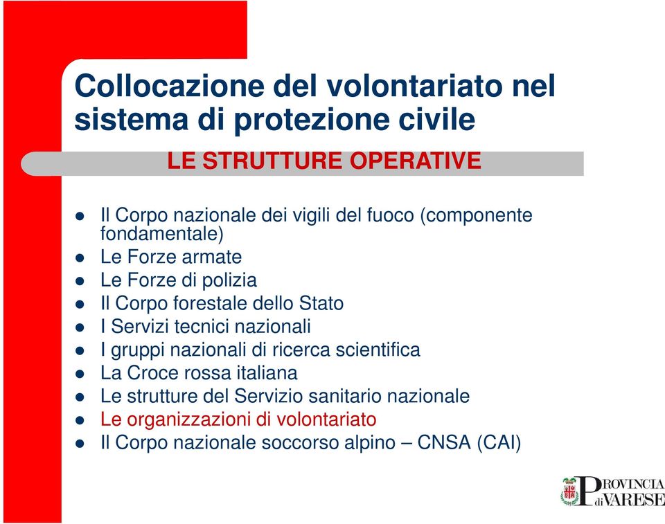 I Servizi tecnici nazionali I gruppi nazionali di ricerca scientifica La Croce rossa italiana Le strutture