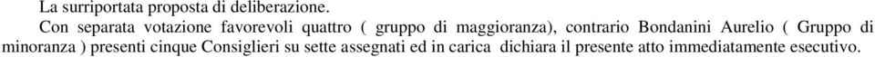 contrario Bondanini Aurelio ( Gruppo di minoranza ) presenti cinque