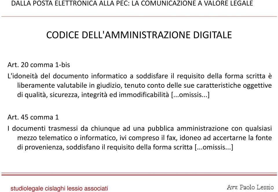 sue caratteristiche oggettive di qualità,sicurezza, i integrità itàed immodificabilità [...omissis...] i Art.