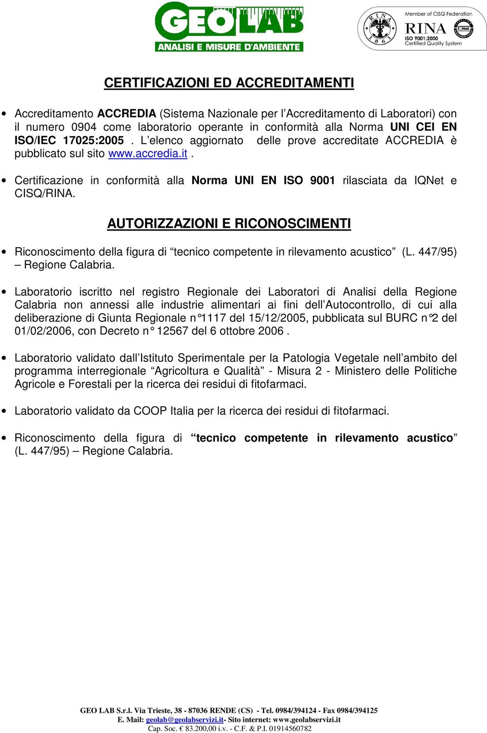 AUTORIZZAZIONI E RICONOSCIMENTI Riconoscimento della figura di tecnico competente in rilevamento acustico (L. 447/95) Regione Calabria.
