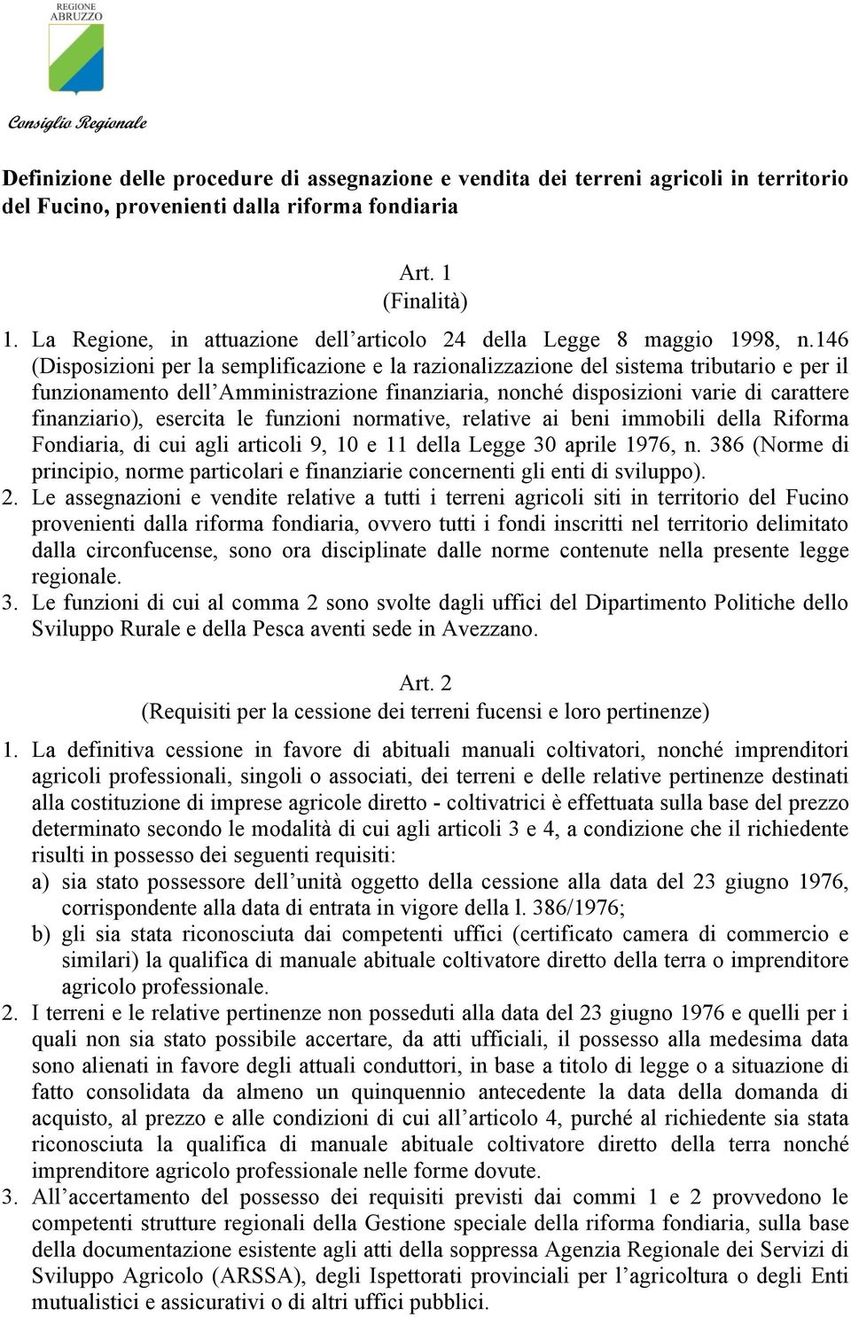 146 (Disposizioni per la semplificazione e la razionalizzazione del sistema tributario e per il funzionamento dell Amministrazione finanziaria, nonché disposizioni varie di carattere finanziario),