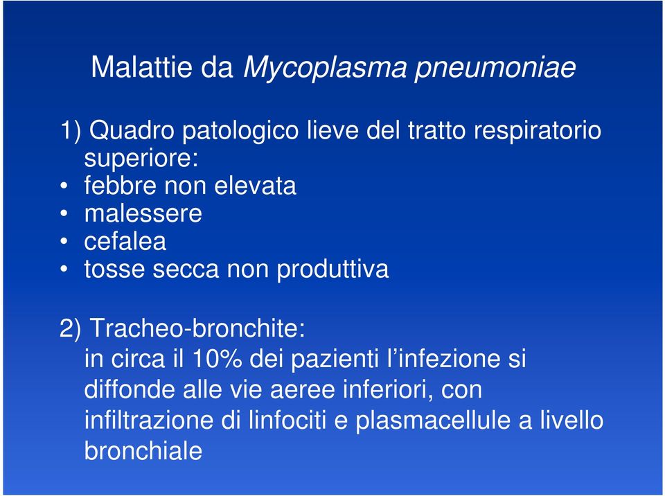 produttiva 2) Tracheo-bronchite: in circa il 10% dei pazienti l infezione si