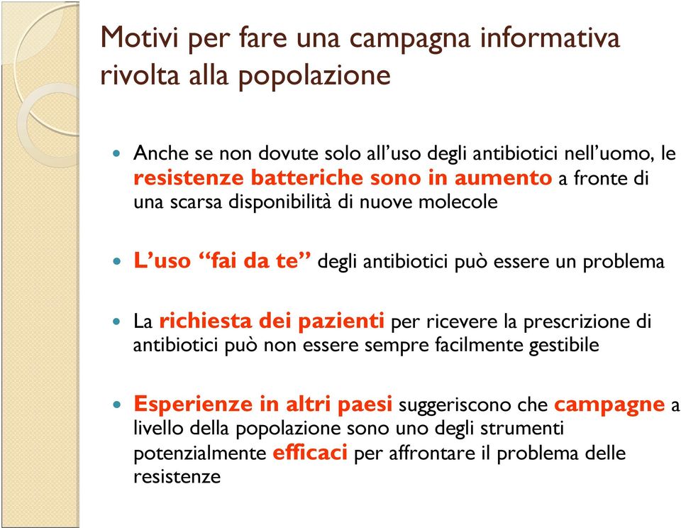 richiesta dei pazienti per ricevere la prescrizione di antibiotici può non essere sempre facilmente gestibile Esperienze in altri paesi