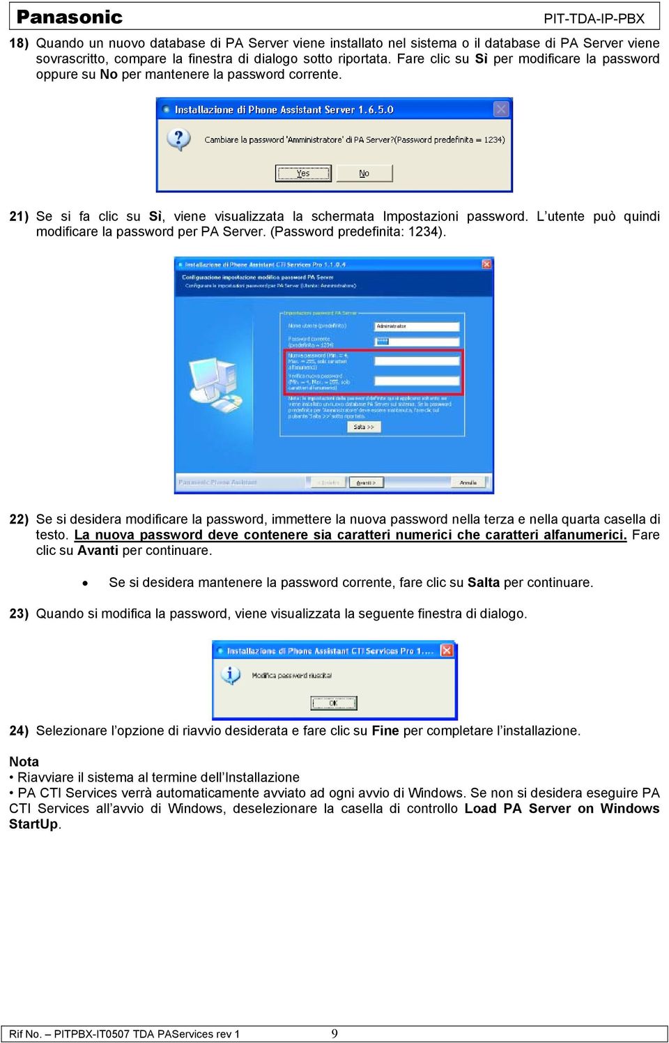 L utente può quindi modificare la password per PA Server. (Password predefinita: 1234).