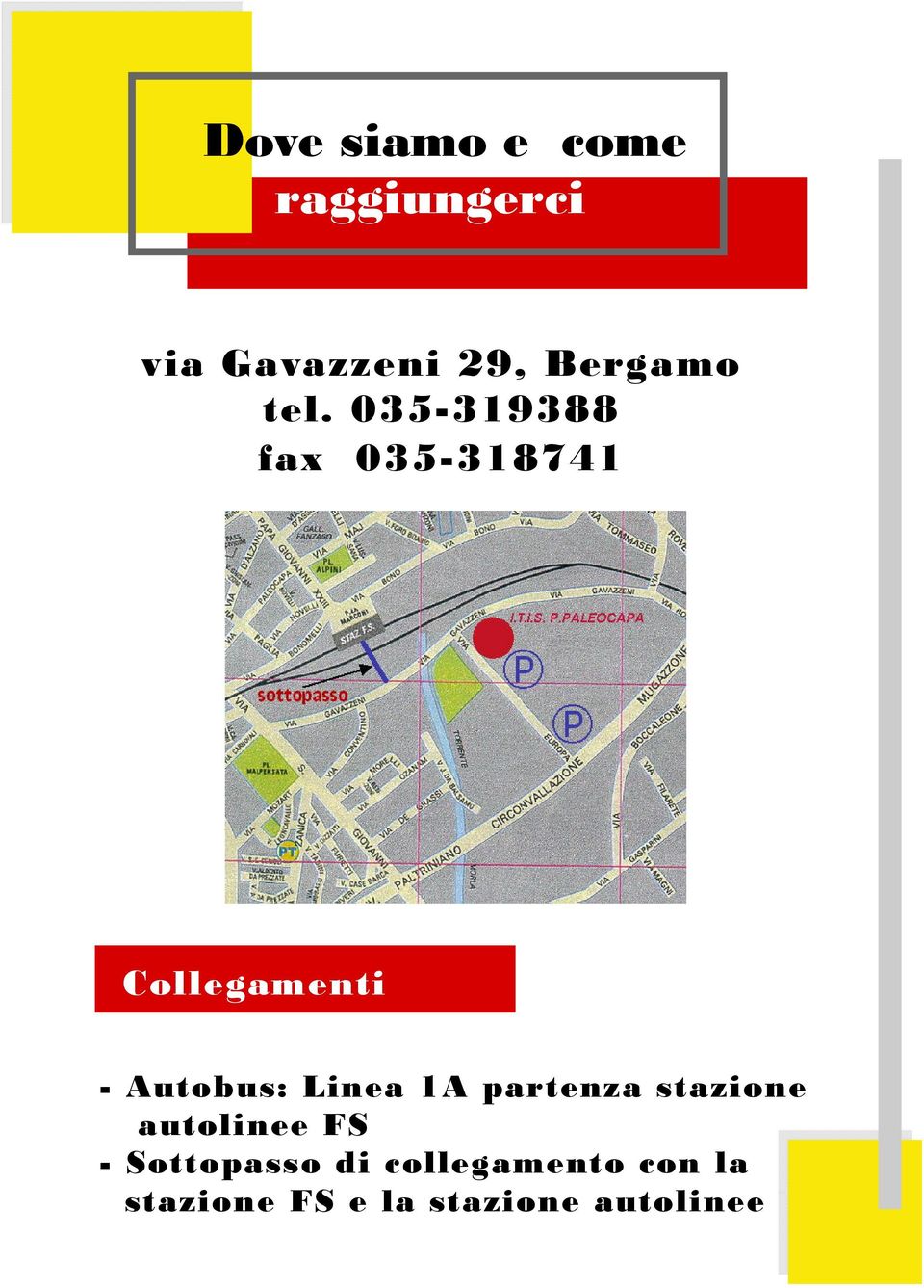 035-319388 fax 035-318741 Collegamenti - Autobus: Linea