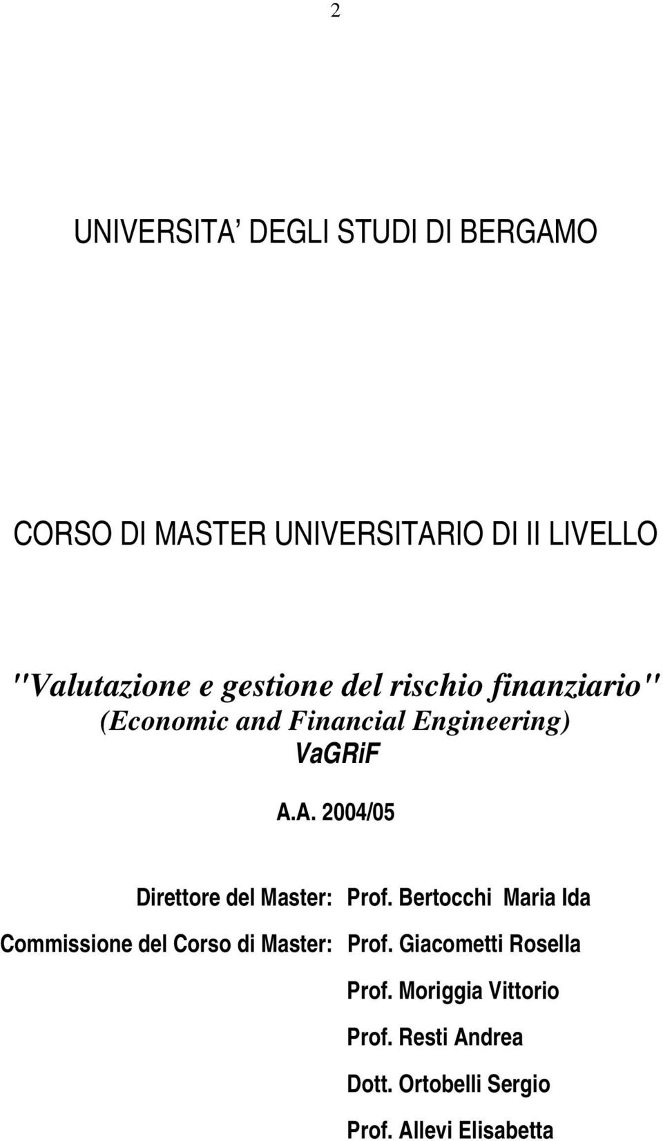 A. 2004/05 Direttore del Master: Prof.