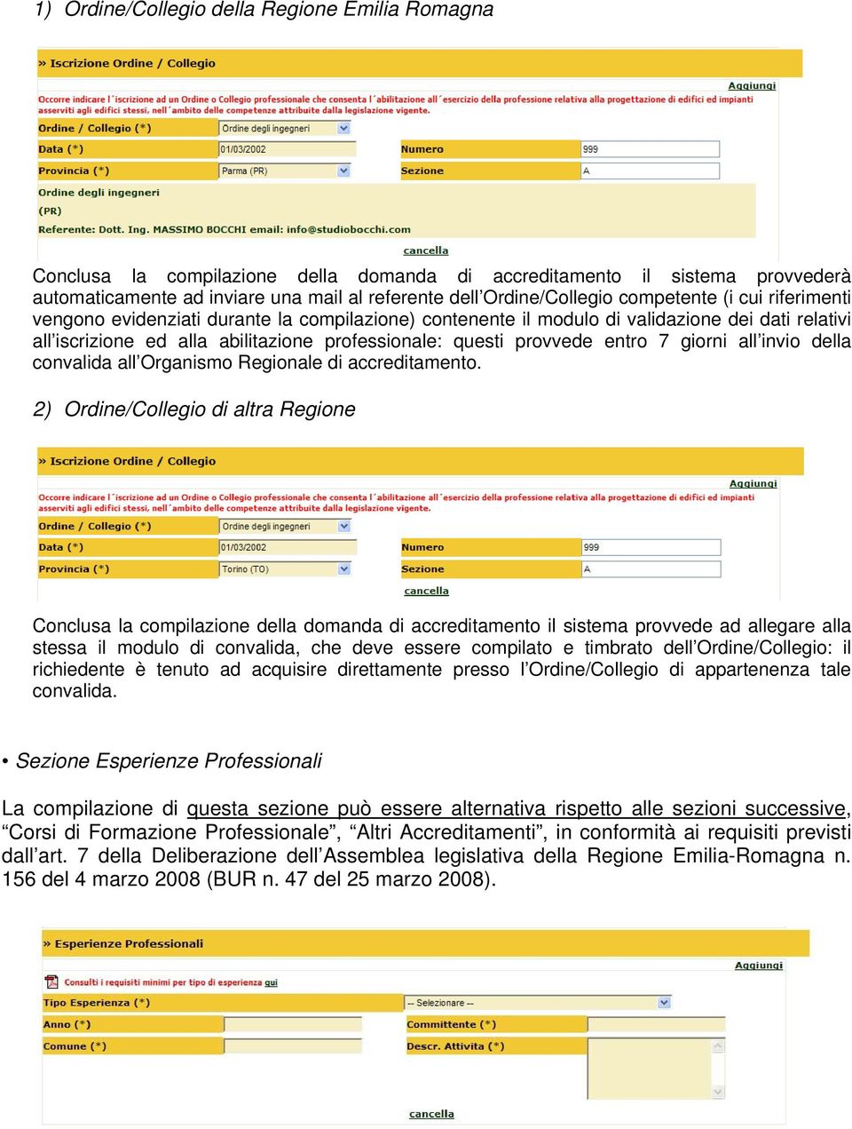 entro 7 giorni all invio della convalida all Organismo Regionale di accreditamento.