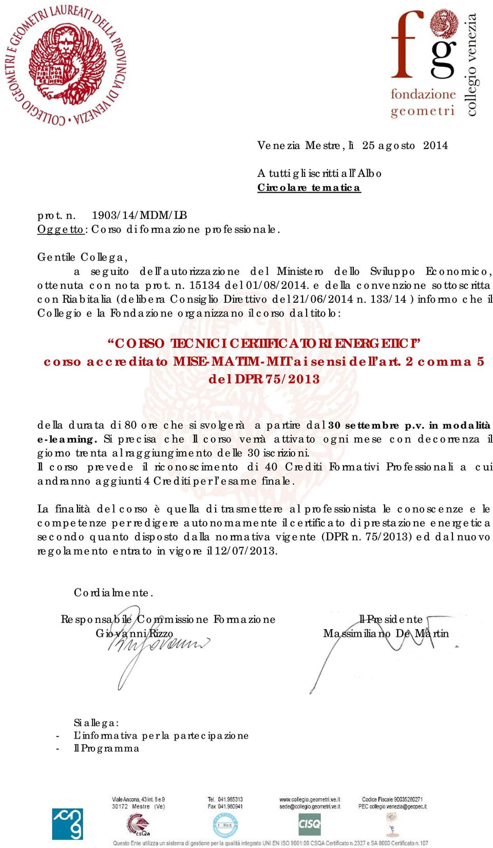 ta prot. n. 15134 del 01/08/2014. e della convenzione sottoscritta con Riabitalia (delibera Consiglio Direttivo del 21/06/2014 n.