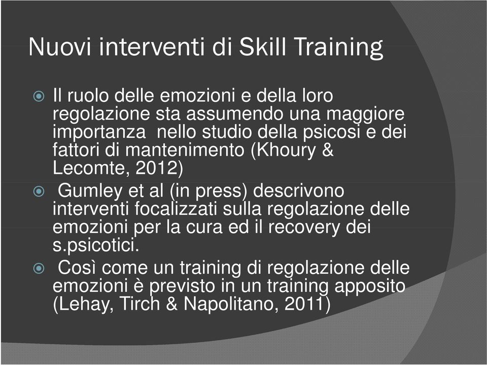 press) descrivono interventi focalizzati sulla regolazione delle emozioni per la cura ed il recovery dei s.