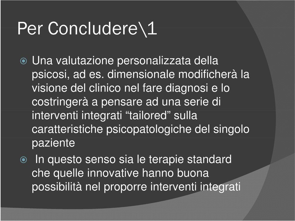 una serie di interventi integrati tailored sulla caratteristiche psicopatologiche del singolo