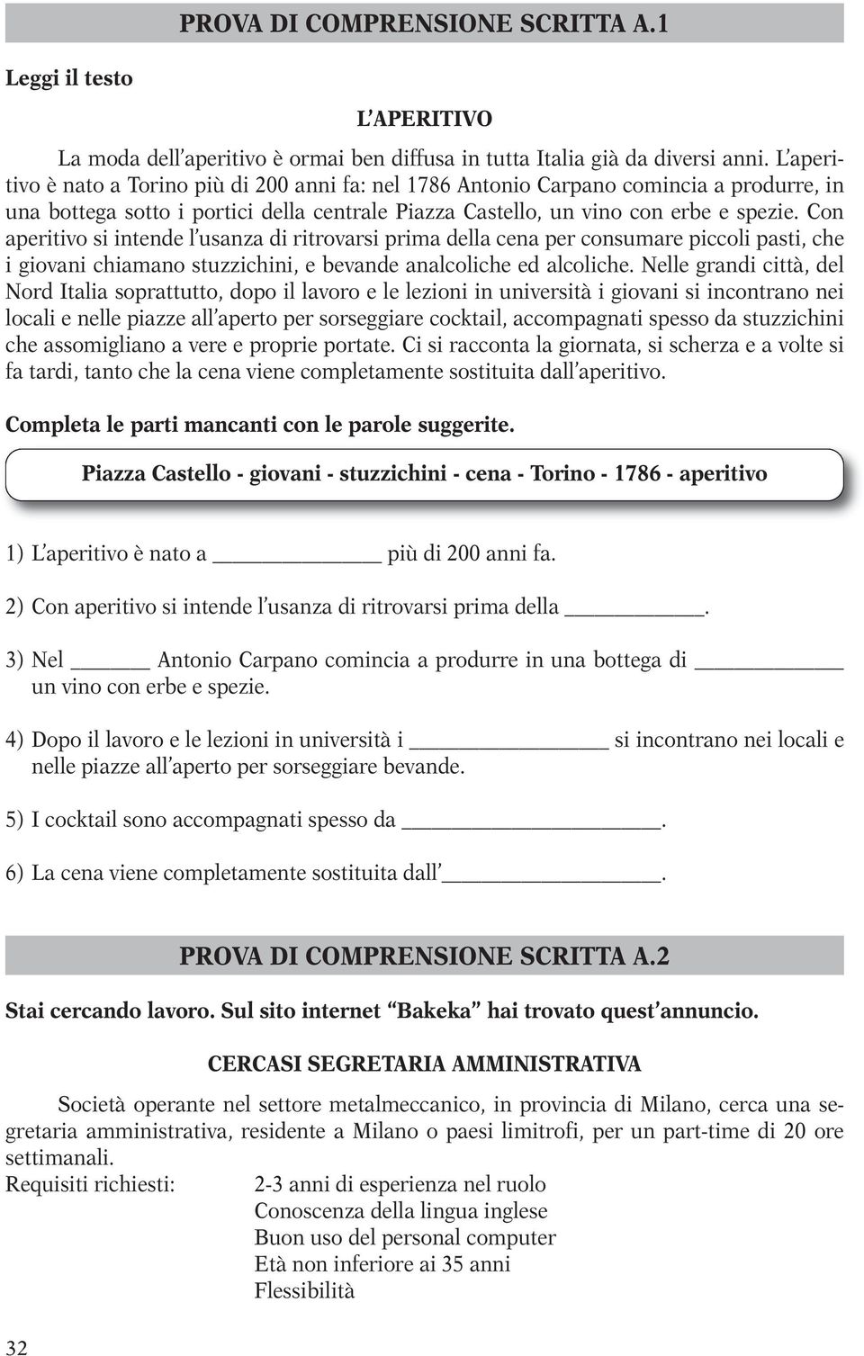 Con aperitivo si intende l usanza di ritrovarsi prima della cena per consumare piccoli pasti, che i giovani chiamano stuzzichini, e bevande analcoliche ed alcoliche.