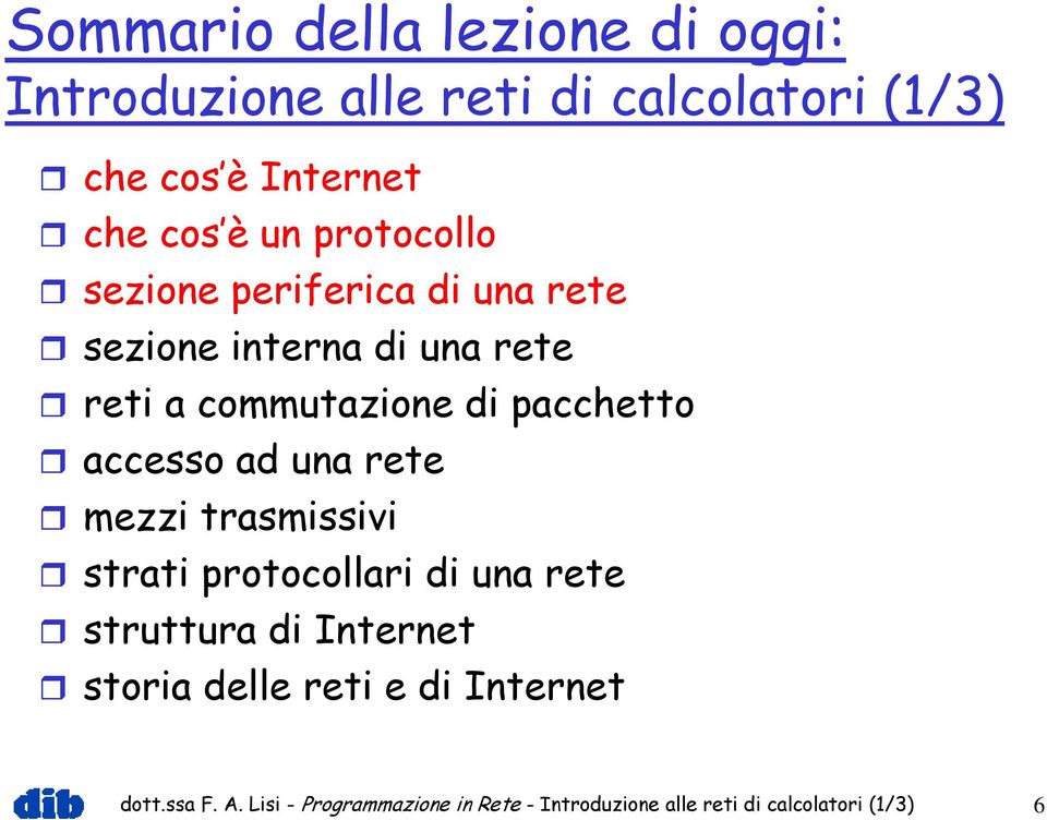 accesso ad una rete mezzi trasmissivi strati protocollari di una rete struttura di Internet storia delle