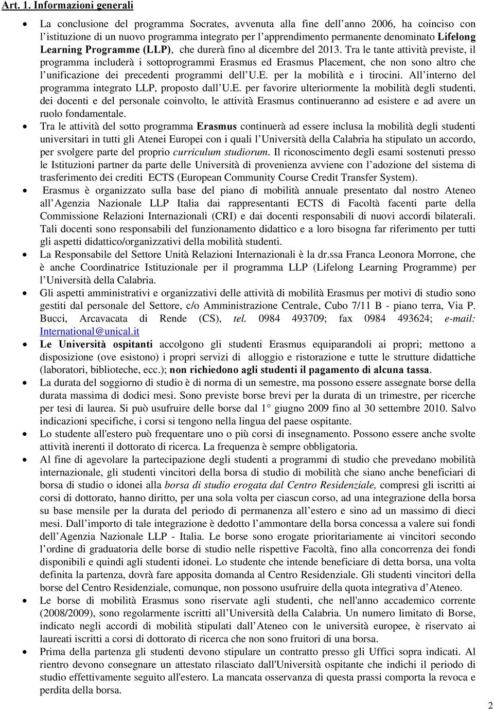 Lifelong Learning Programme (LLP), che durerà fino al dicembre del 2013.