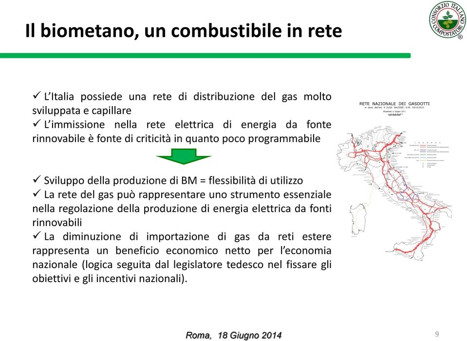 rappresentare uno strumento essenziale nella regolazione della produzione di energia elettrica da fonti rinnovabili La diminuzione di importazione di gas da