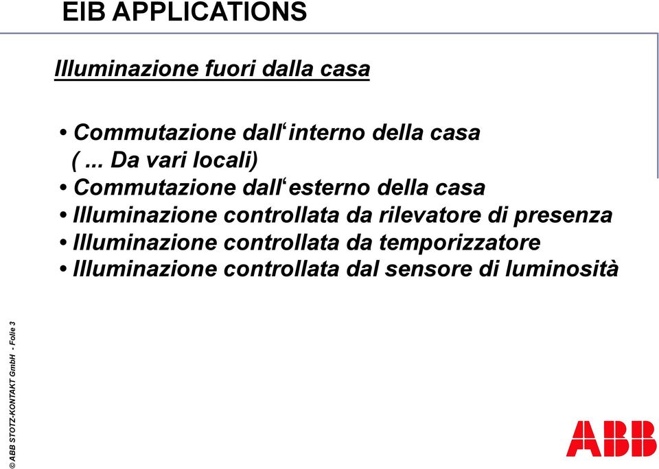 controllata da rilevatore di presenza Illuminazione controllata da