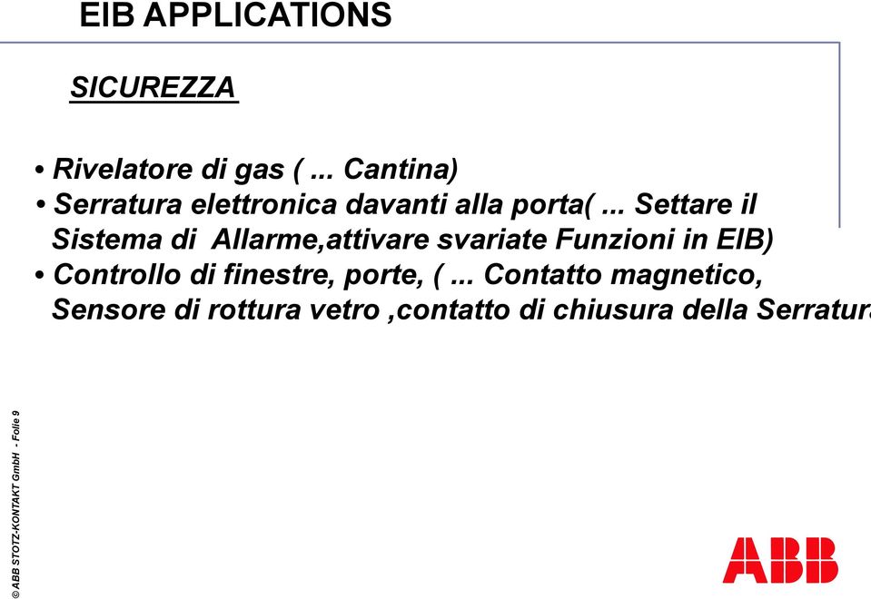 .. Settare il Sistema di Allarme,attivare svariate Funzioni in EIB)